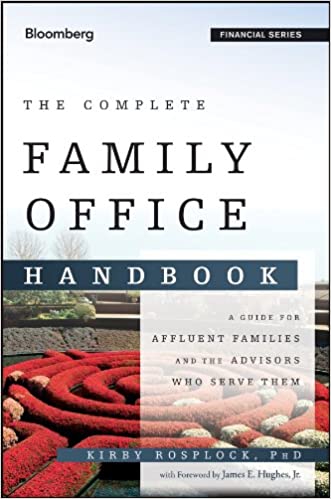 The Complete Family Office Handbook: A Guide for Affluent Families and the Advisors Who Serve Them - Orginal Pdf
